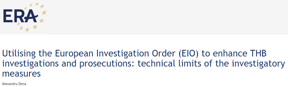 Alexandru Dena: Utilising the European Investigation Order (EIO) to enhance THB investigations and prosecutions: technical limits of the investigatory measures