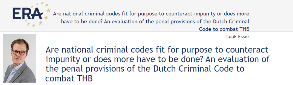 Luuk Esser: Are national criminal codes fit for purpose to counteract impunity or does more have to be done? An evaluation of the penal provisions of the Dutch Criminal Code to combat THB