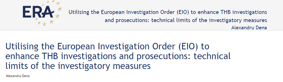 Alexandru Dena: Utilising the European Investigation Order (EIO) to enhance THB investigations and prosecutions: technical limits of the investigatory measures