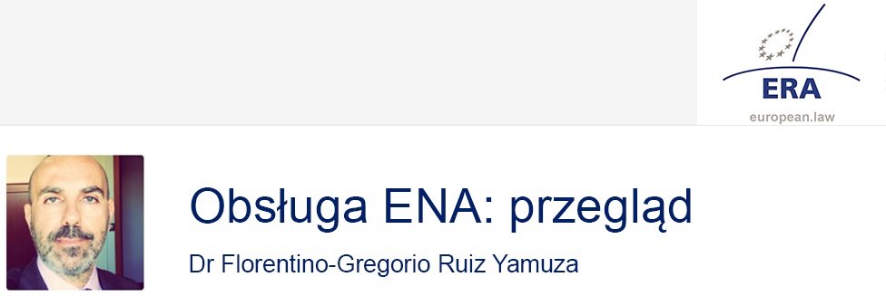 e-Presentation Dr. Florentino-Gregorio Ruiz Yamuza (321SDT28e): Obsługa ENA: przegląd