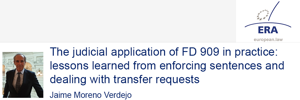 e-Presentation Jaime Moreno Verdejo (321SDT29e): The judicial application of FD 909 in practice: lessons learned from enforcing sentences and dealing with transfer requests
