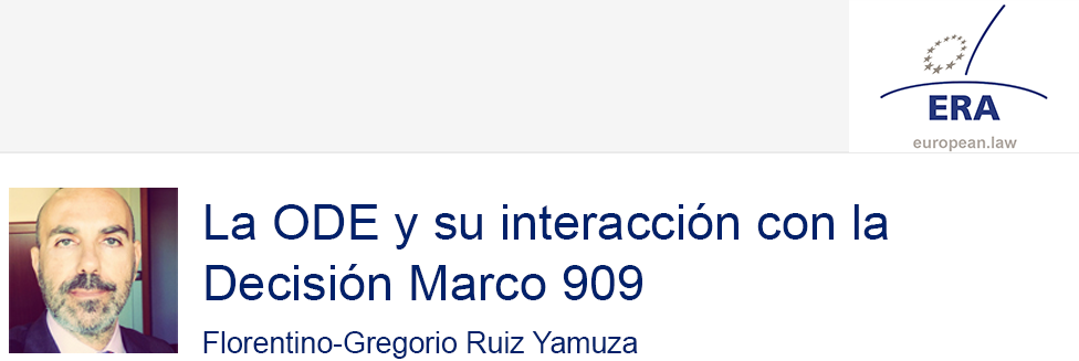 e-Presentation Florentino-Gregorio Ruiz Yamuza (321SDT29e): La ODE y su interacción con la Decisión Marco 909