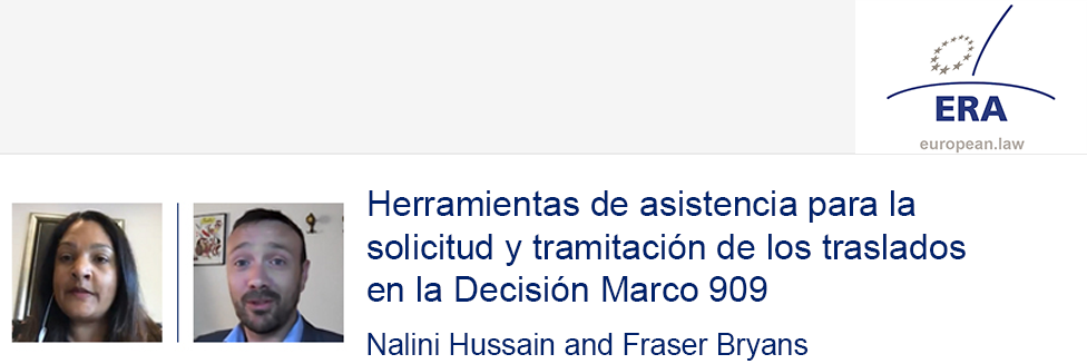e-Presentation Nalini Hussain & Fraser Bryans (321SDT29e): Herramientas de asistencia para la solicitud y tramitación de los traslados en la Decisión Marco 909