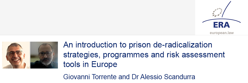Giovanni Torrente and Dr Alessio Scandurra: An introduction to prison de-radicalization strategies, programmes and risk assessment tools in Europe