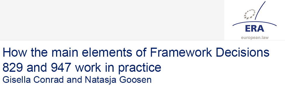 Gisella Conrad and Natasja Goosen: How the main elements of Framework Decisions 829 and 947 work in practice