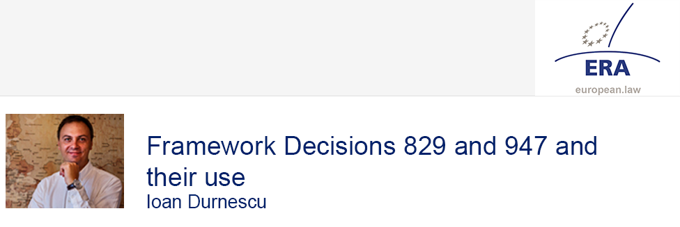 Ioan Durnescu: Framework Decisions 829 and 947 and their use