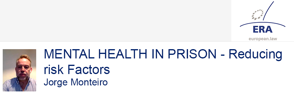 Jorge Monteiro: MENTAL HEALTH IN PRISON - Reducing risk Factors