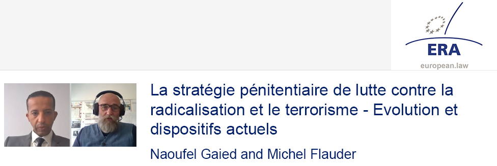 Naoufel Gaied et Michel Flauder : La stratégie pénitentiaire de lutte contre la radicalisation et le terrorisme - Evolution et dispositifs actuels