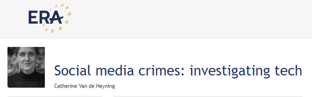 e-Presentation Catherine Van de Heyning: Social media crimes: investigating tech
